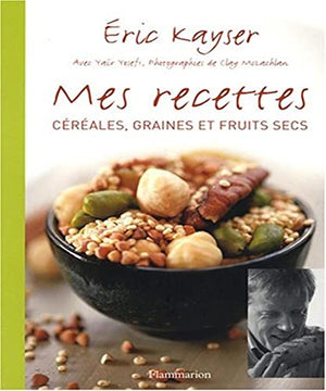 Mes recettes: Céréales, graines et fruits secs