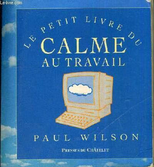 Le Petit Livre du calme au travail