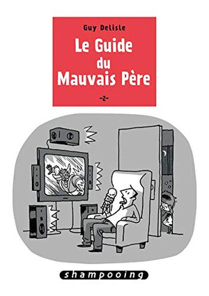 Le Guide du mauvais père T02