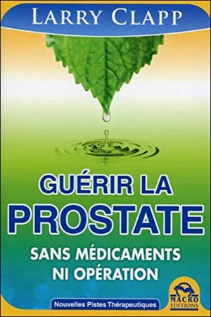 GUERIR LA PROSTATE SANS MEDICAMENTS NI OPERATIONS