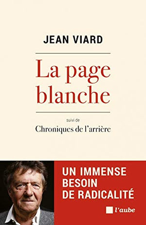 La page blanche: Un immense besoin de radicalité suivi de Chroniques de l'arrière