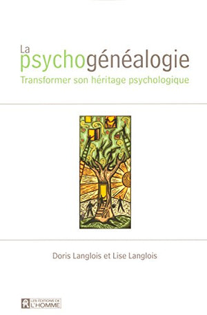 Psychogénéalogie : Transformer son héritage psychologique