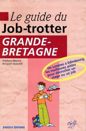 Le guide du job-trotter: Grande-Bretagne