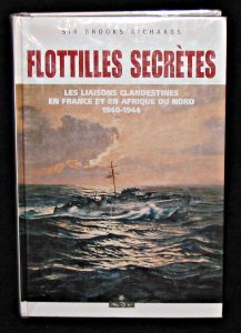 Flotilles Secretes. Les Liaisons Maritimes Clandestines En France Et En Afrique Du Nord, 1940-1944