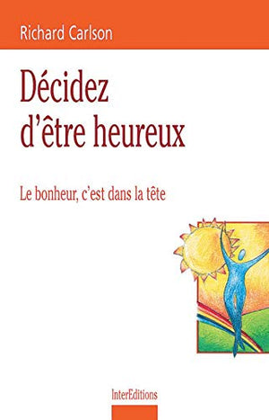 Décidez d'être heureux