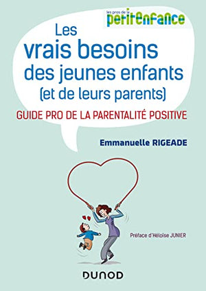 Les vrais besoins des jeunes enfants (et de leurs parents)