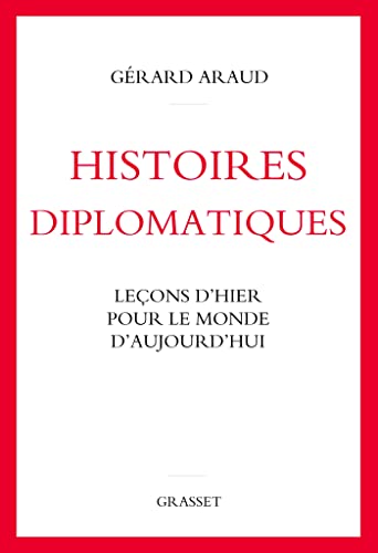 Histoires diplomatiques: Leçons d'hier pour le monde d'aujourd'hui