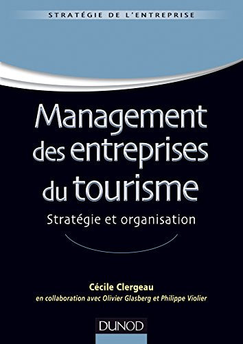 Management des entreprises du tourisme - Stratégie et organisation - Labellisation FNEGE - 2015: Stratégie et organisation