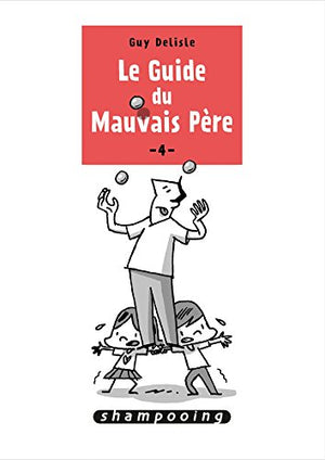 Le Guide du mauvais père T04