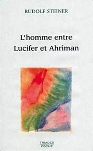 L'homme entre Lucifer et Ahriman : 3 conférences, Dornach, novembre 1914
