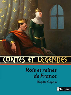 Contes et légendes : Rois et reines de France