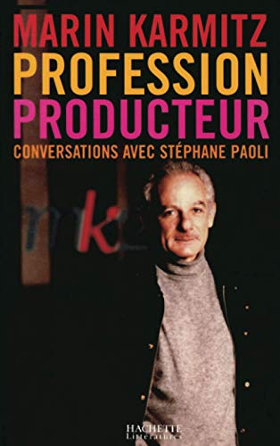 Profession producteur. Conversations avec Stéphane Paoli