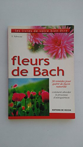 Fleurs de Bach. 38 remèdes pour guérir de façon naturelle