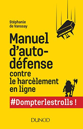 Manuel d'auto-défense contre le harcèlement en ligne - #Dompterlestrolls: #Dompterlestrolls