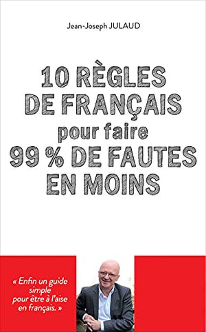 10 Regles de Français pour Faire 99% de Fautes en Moins