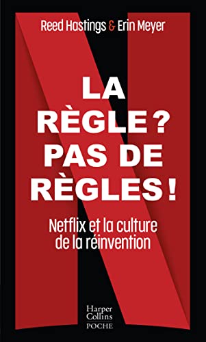 La règle ? Pas de règles !: Netflix et la culture de la réinvention