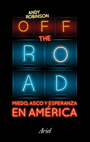 Off the Road. Miedo, asco y esperanza en América (Ariel)