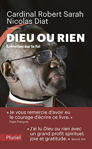 Dieu ou rien: Entretien sur la foi