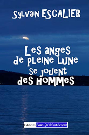 Les anges de pleine Lune se jouent des hommes