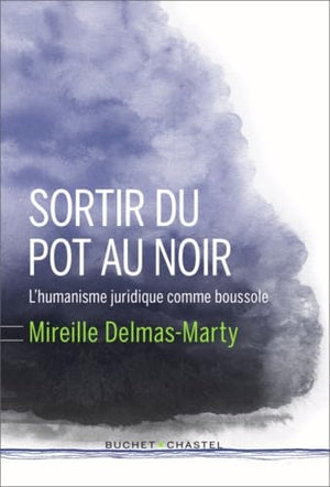 Sortir du pot au noir: L'Humanisme juridique comme boussole