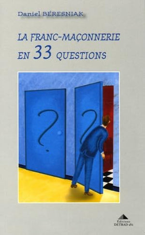 La franc-maçonnerie en 33 questions