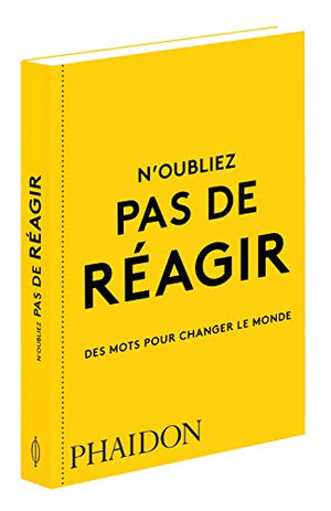 N'oubliez pas de réagir: Des mots pour changer le monde