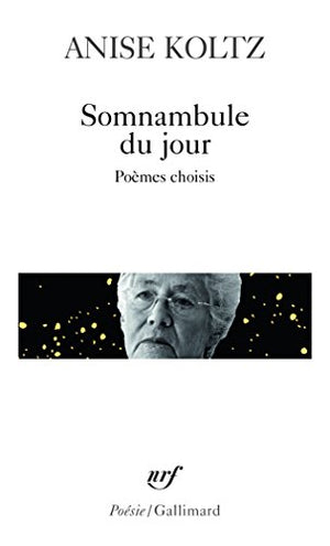 Somnambule du jour: Poèmes choisis