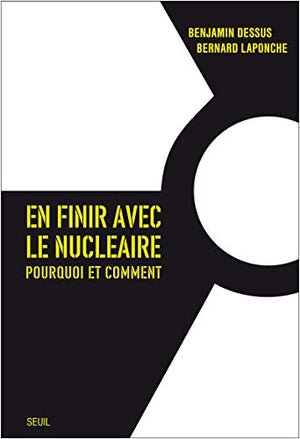 En finir avec le nucléaire: Pourquoi et comment