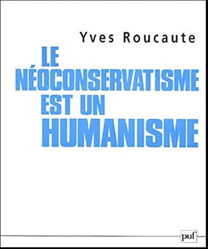 Neoconservatisme est un humanisme (Le)