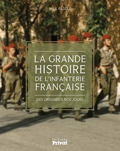 La grande histoire de l'infanterie française