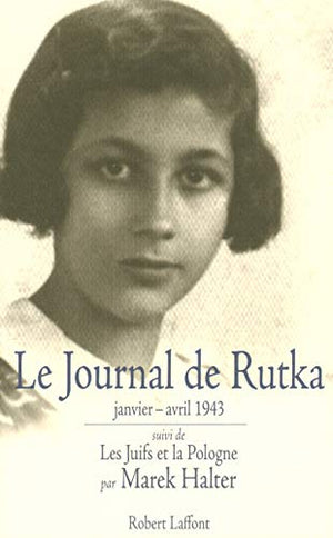 Le journal de Rutka : Suivi de Ma soeur Rutka et de Les juifs et la Pologne