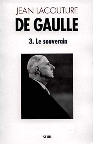 De Gaulle. Tome 3, Le souverain (1959-1970)