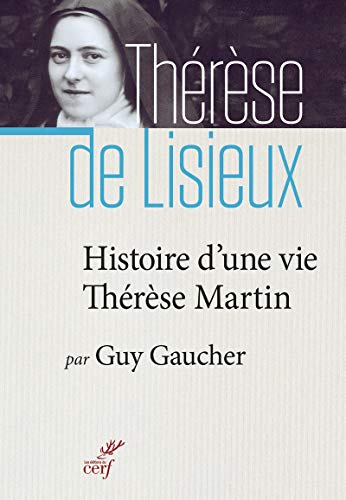 Histoire d'une vie : Thérèse Martin (1873-1897)
