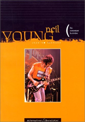 Neil Young. En Remontant La Riviere