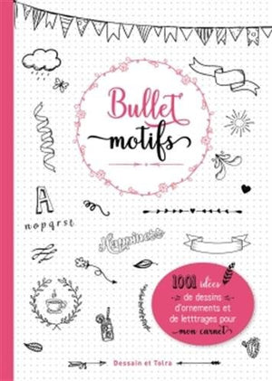 Bullet motifs: 1001 idées pour décorer mon carnet