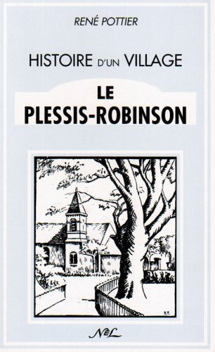 Histoire d'un village : Le Plessis-Robinson