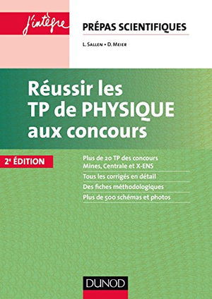 Réussir les TP de physique aux concours: Prépas scientifiques