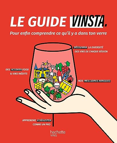 Le guide Vinsta: Pour enfin comprendre ce qu'il y a dans ton verre