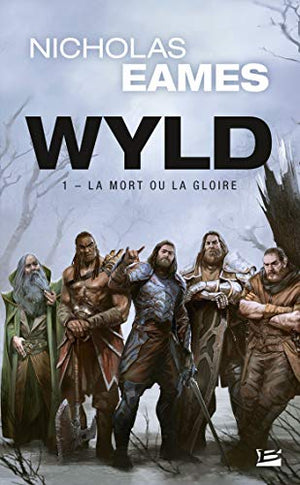 Wyld, T1 : La Mort ou la gloire