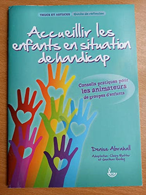 Accueillir les enfants en situation de handicap : Conseils pratiques pour les animateurs de groupes d'enfants