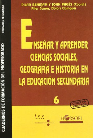 Enseñar Y Aprender Ciencias Sociales, Geografía E Historia En La Educación Secundaria (Cuadernos de Formación del Profesorado)