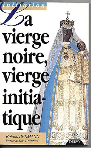 La Vierge noire, vierge initiatique