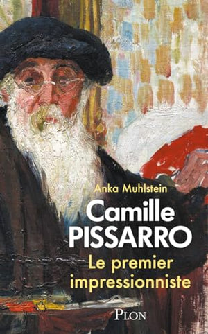 Camille Pissarro - Le premier impressionniste