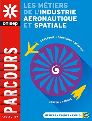 LES METIERS DE L'INDUSTRIE AERONAUTIQUE ET SPATIALE