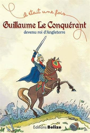 Guillaume le Conquérant, devenu roi d'Angleterre