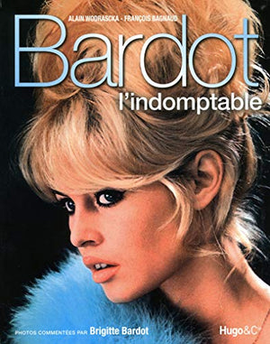 Bardot, l'indomptable