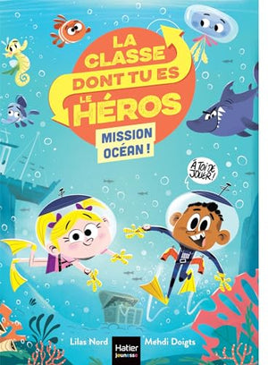 La classe dont tu es le héros - Mission Océan CP/CE1 - 6/7 ans