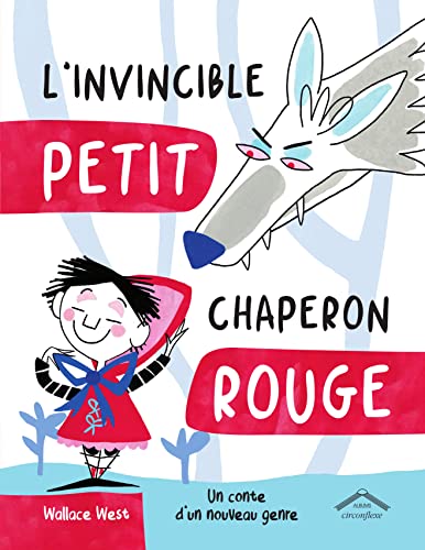 L'invincible Petit Chaperon Rouge: Un conte d'un nouveau genre