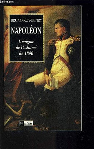 Napoléon : L'énigme de l'exhumé de 1840