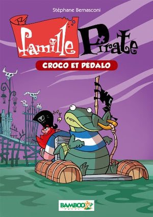 La famille pirate - tome 01: Croco et pédalo